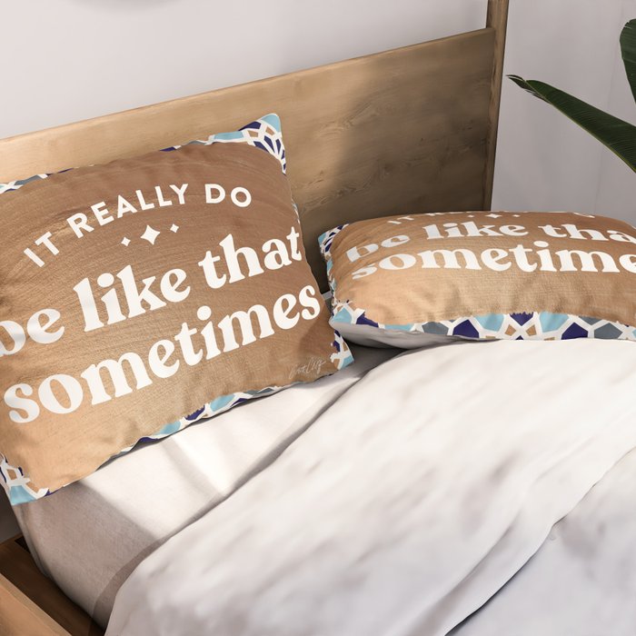 It Really Do Be Like That Sometimes â Blue & Rose Gold Pillow Sham Gallery Image 2