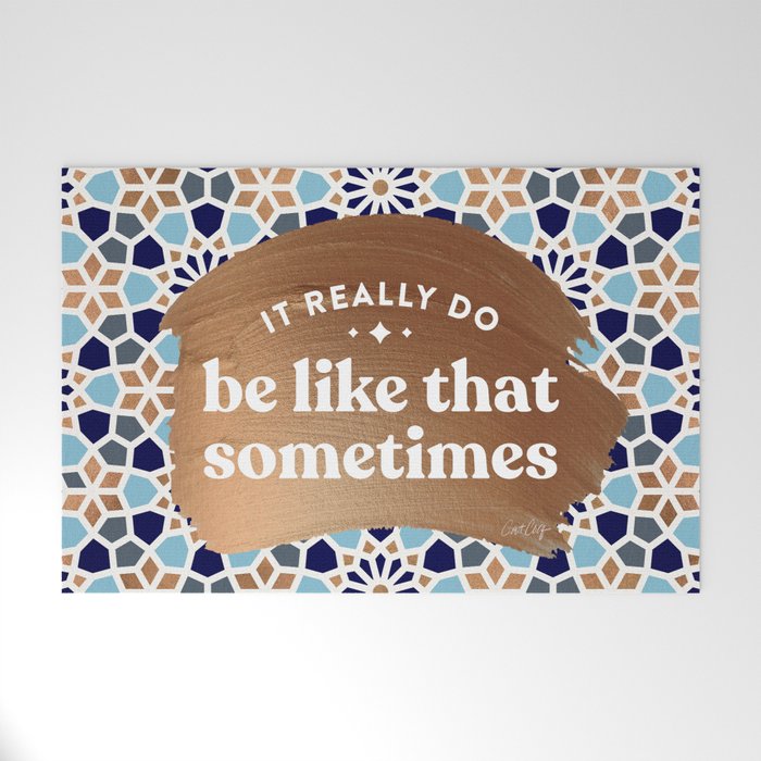 It Really Do Be Like That Sometimes â Blue & Rose Gold Welcome Mat Gallery Image 1