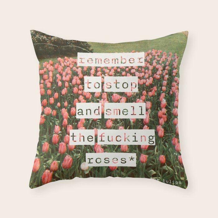 Remember to stop and smell the roses Throw Pillow Gallery Image 1