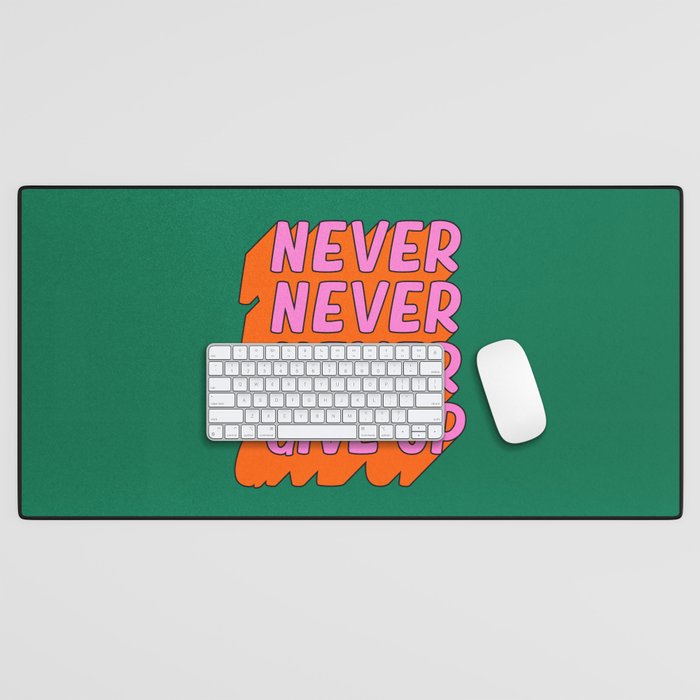 Never, Never Give Up Desk Mat Gallery Image 1
