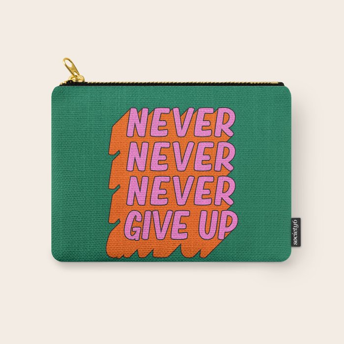 Never, Never Give Up Carry All Pouch Gallery Image 1