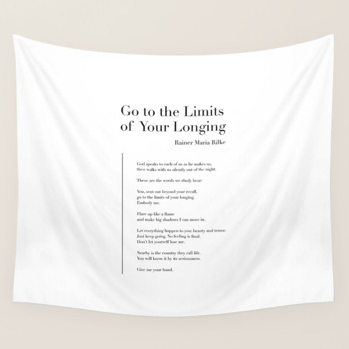 Go to the Limits of Your Longing by Rainer Maria Rilke Wall Tapestry Gallery Image 4