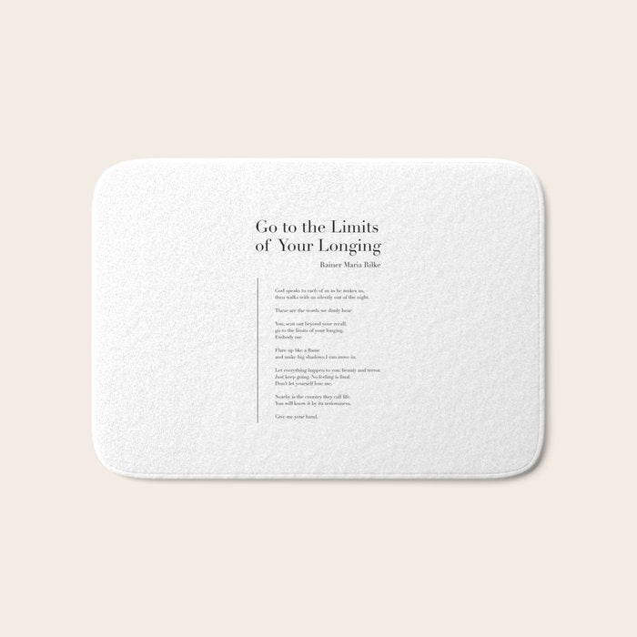 Go to the Limits of Your Longing by Rainer Maria Rilke Bath Mat Gallery Image 1
