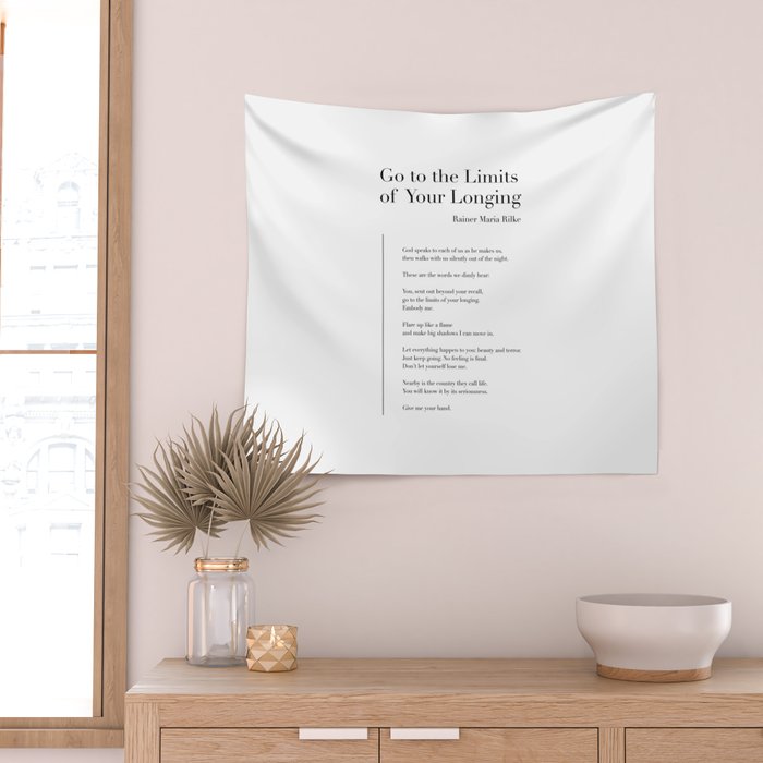 Go to the Limits of Your Longing by Rainer Maria Rilke Wall Tapestry Gallery Image 2