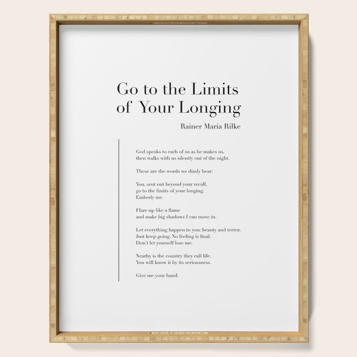 Go to the Limits of Your Longing by Rainer Maria Rilke Serving Tray Gallery Image 1