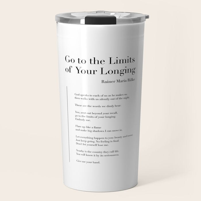 Go to the Limits of Your Longing by Rainer Maria Rilke Travel Mug Gallery Image 1