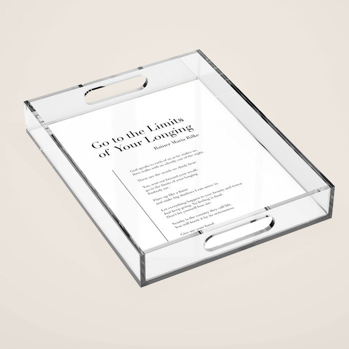 Go to the Limits of Your Longing by Rainer Maria Rilke Acrylic Tray Gallery Image 1