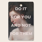 Do It For You And Not For Them Cutting Board Gallery Image 1