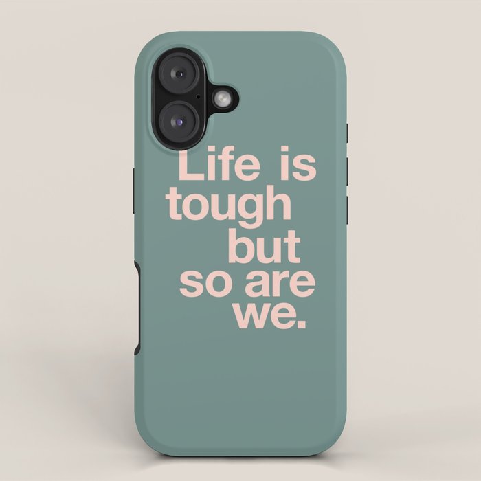Life is Tough But So Are We iPhone Case Gallery Image 1