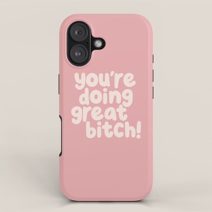 Youâre Doing Great Bitch iPhone Case Gallery Image 1