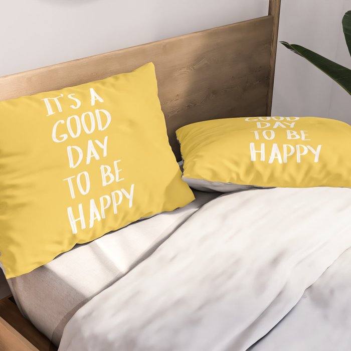 It's a Good Day to Be Happy - Yellow Pillow Sham Gallery Image 2