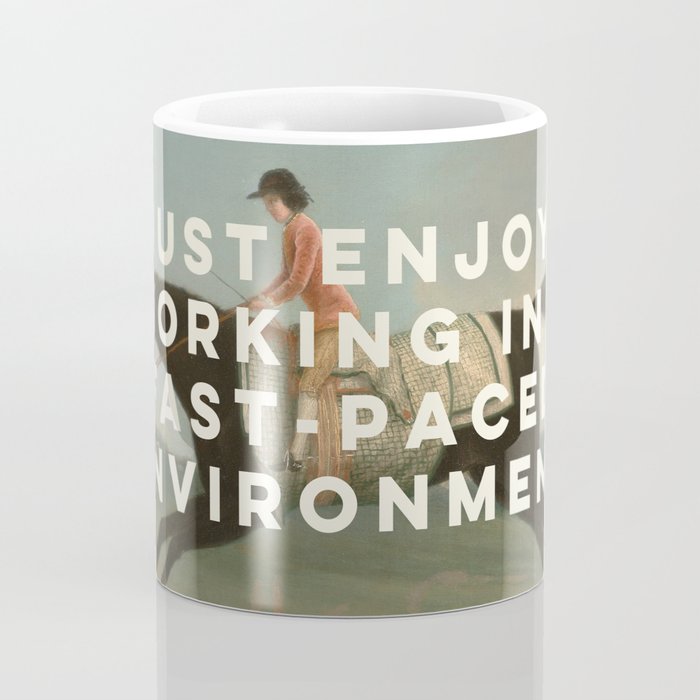 A Fast-Paced Environment Coffee Mug Gallery Image 4