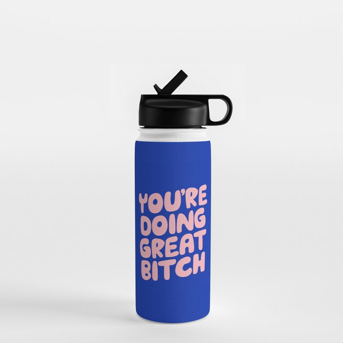 You're Doing Great Bitch Water Bottle Gallery Image 1
