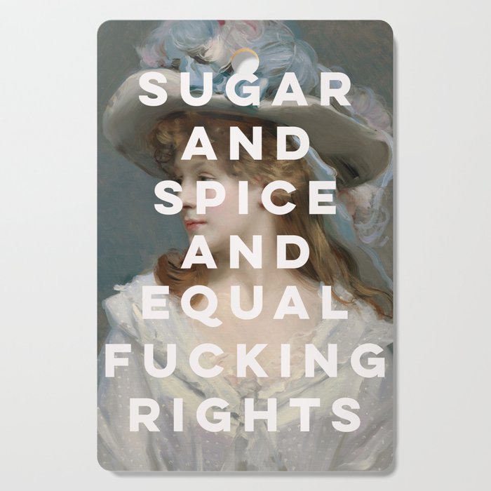 Sugar and Spice and Equal Fucking Rights - Feminist Cutting Board Gallery Image 1