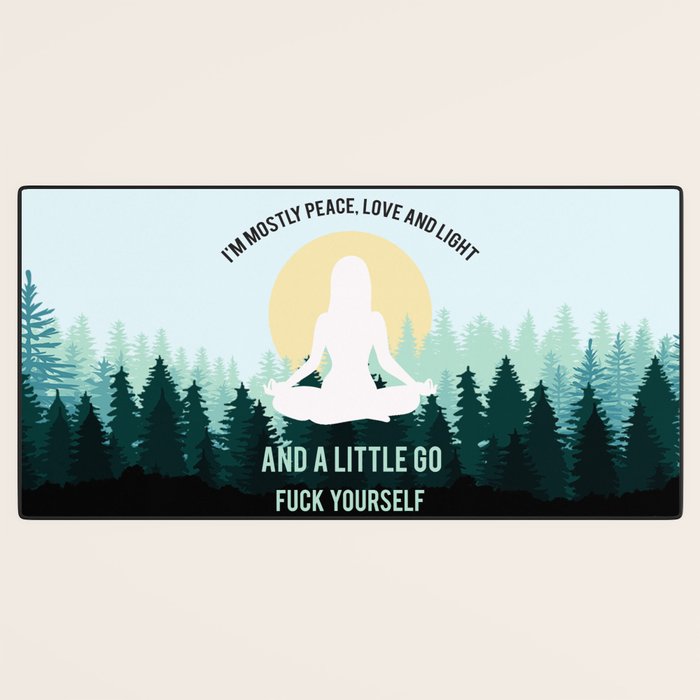 I'm Mostly Peace, Love And Light And A Little Go Fuck Yourself Funny Saying Desk Mat Gallery Image 3