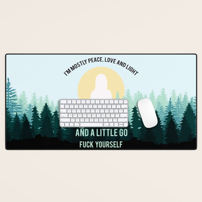 I'm Mostly Peace, Love And Light And A Little Go Fuck Yourself Funny Saying Desk Mat Gallery Image 1