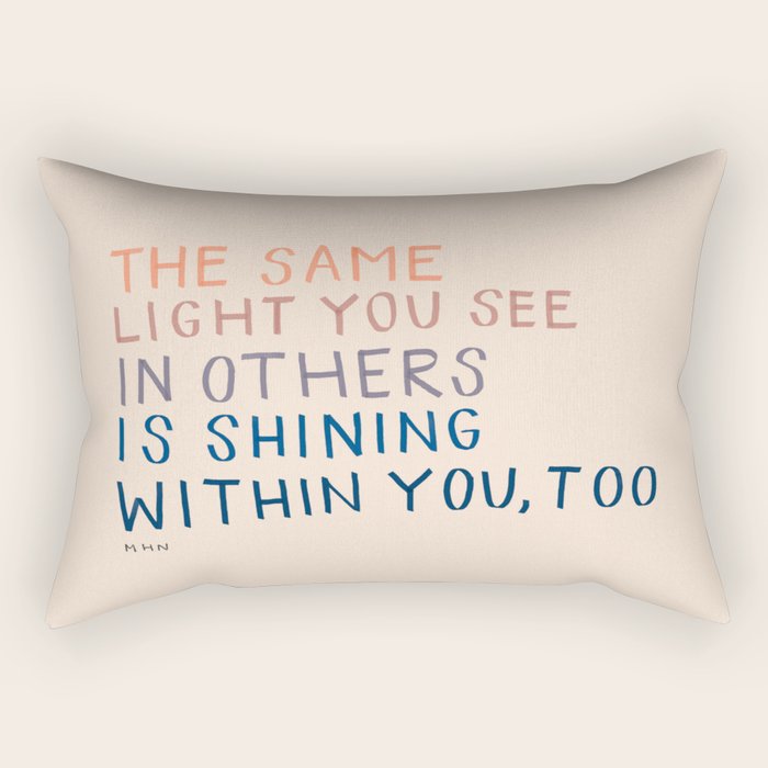 The Same Light You In Others Is Shining Within You, Too Rectangular Pillow Gallery Image 2