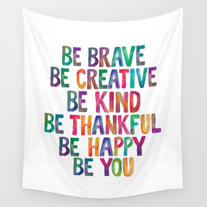 BE BRAVE BE CREATIVE BE KIND BE THANKFUL BE HAPPY BE YOU rainbow watercolor Wall Tapestry Gallery Image 4