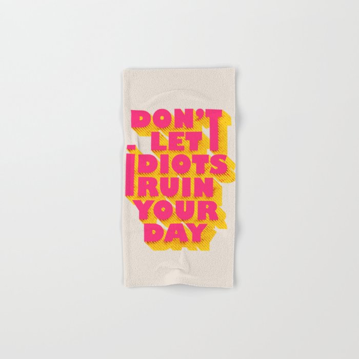 Don't let idiots ruin your day - typography Towels Gallery Image 1