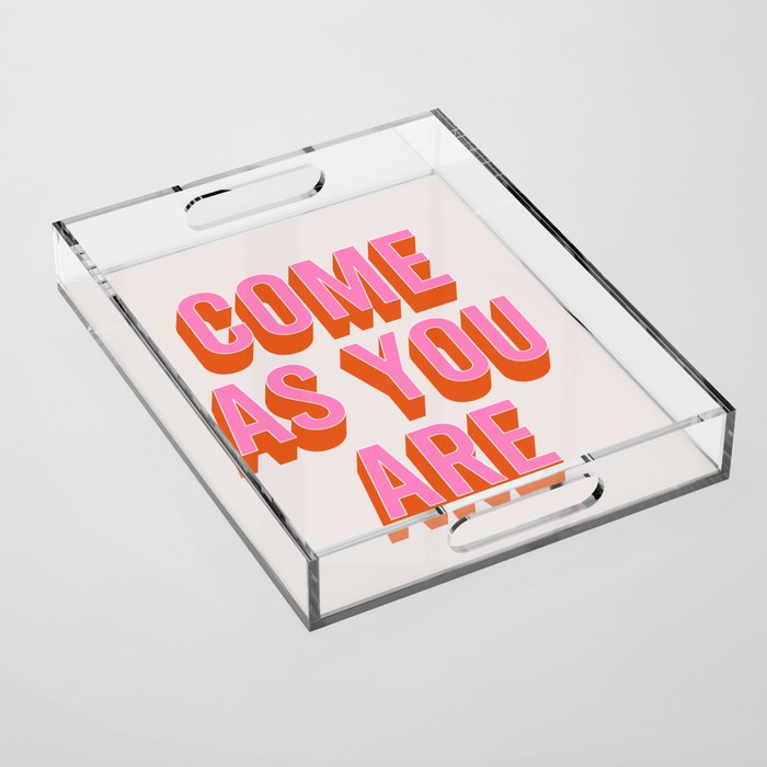 Come As You Are (Pink Orange) Acrylic Tray Gallery Image 1