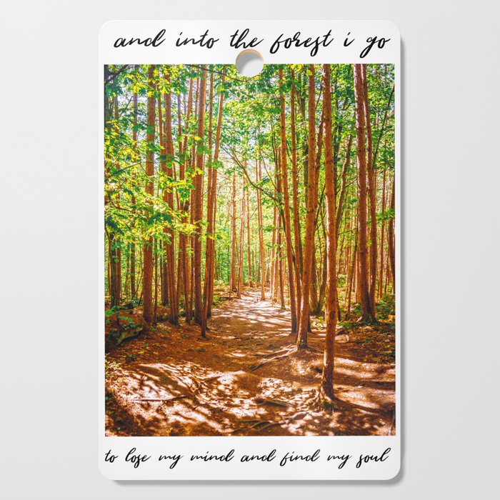 John Muir-And Into The Forest I Go To Lose My Mind And Find My Soul Cutting Board Gallery Image 1