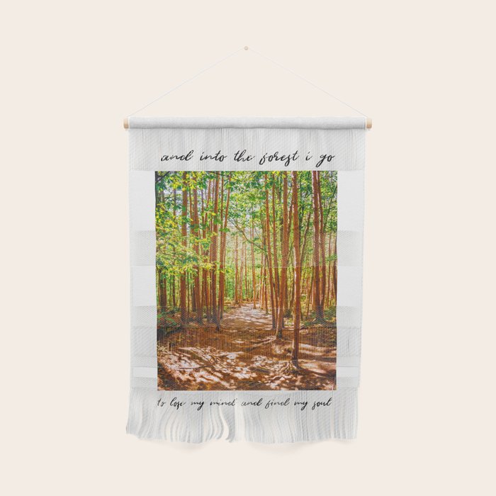John Muir-And Into The Forest I Go To Lose My Mind And Find My Soul Wall Hanging