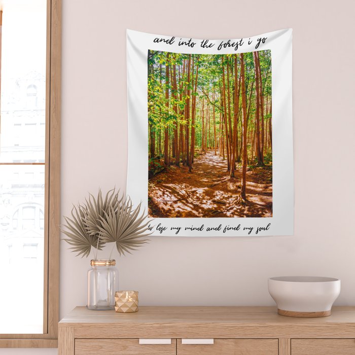 John Muir-And Into The Forest I Go To Lose My Mind And Find My Soul Wall Tapestry Gallery Image 2