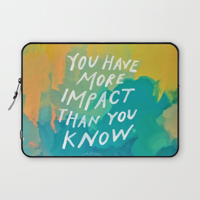 "You Have More Impact Than You Know." Laptop Sleeve Gallery Image 1