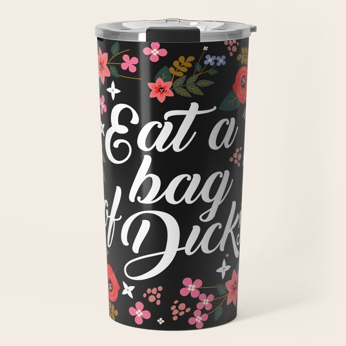 Eat A Bag Of Dicks, Funny Saying Travel Mug Gallery Image 1
