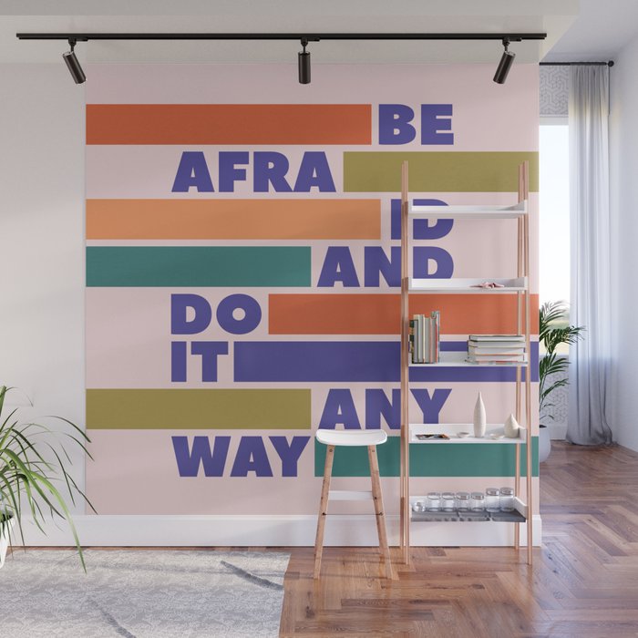 BE AFRAID AND DO IT ANYWAY - colorful typography Wall Mural Gallery Image 1