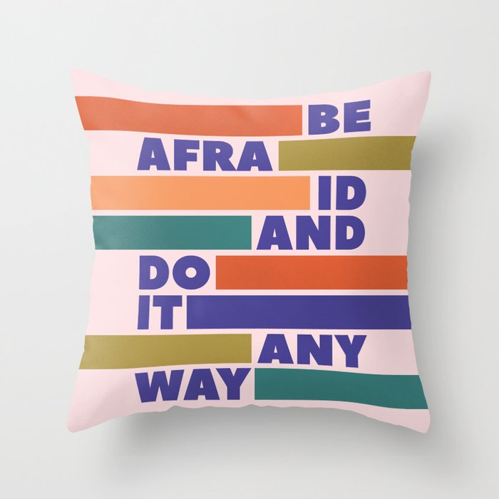BE AFRAID AND DO IT ANYWAY - colorful typography Throw Pillow Gallery Image 1