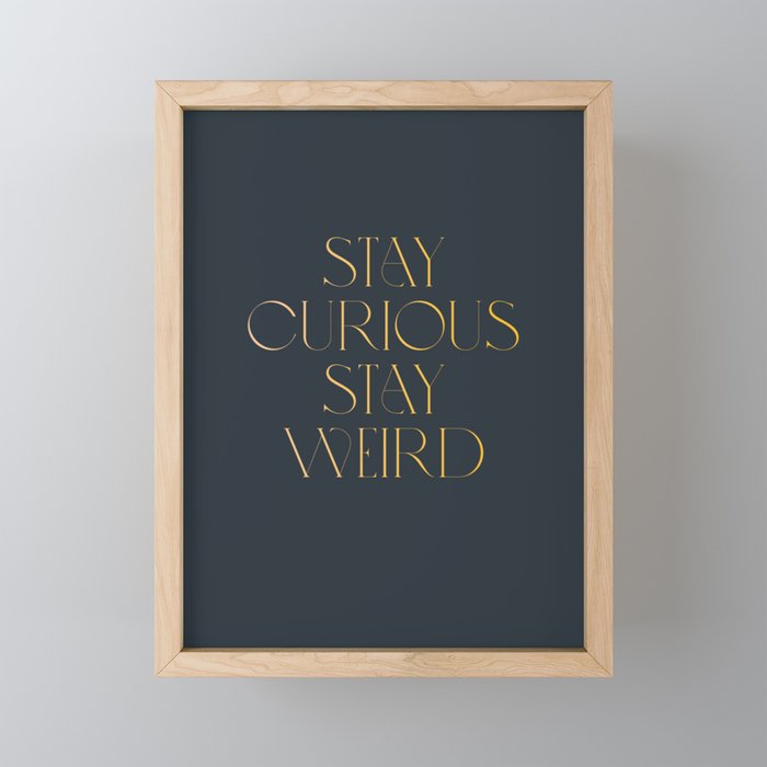 Stay curious stay weird Mini Art Print Gallery Image 1