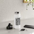 I Canât Be Held Responsible For What My Face Does When You Talk Water Bottle Gallery Image 4