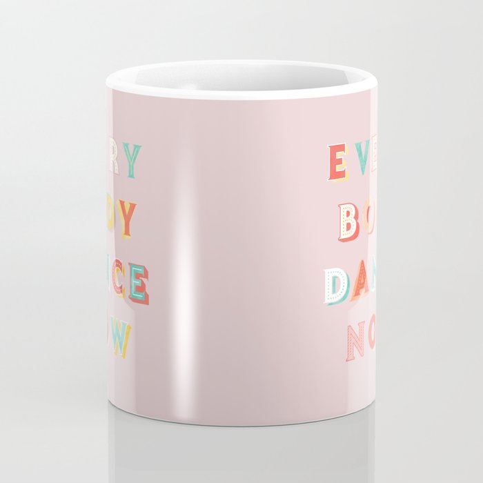 EVERYBODY DANCE NOW - bright typography Coffee Mug Gallery Image 4