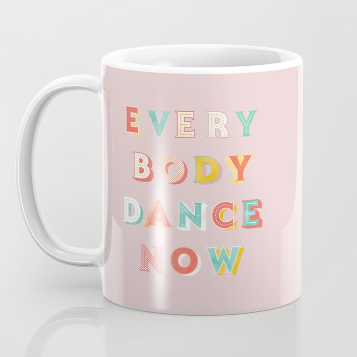 EVERYBODY DANCE NOW - bright typography Coffee Mug Gallery Image 3