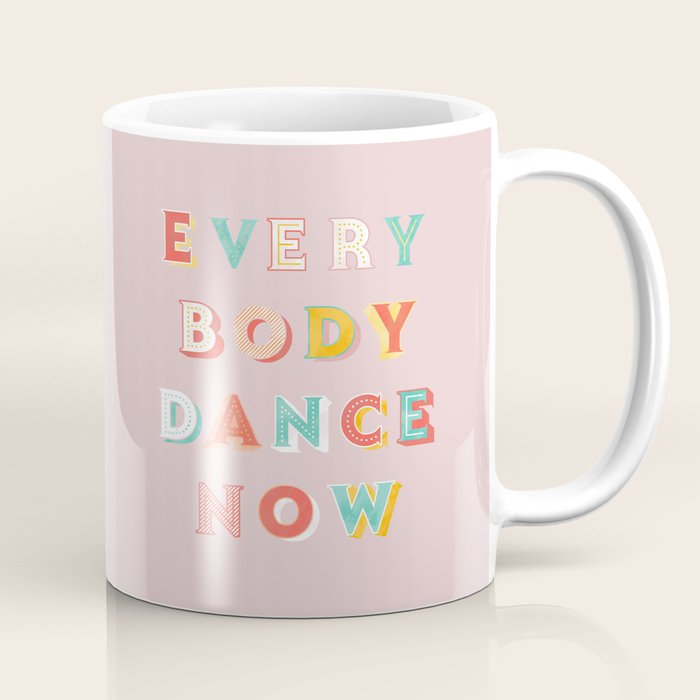 EVERYBODY DANCE NOW - bright typography Coffee Mug Gallery Image 1