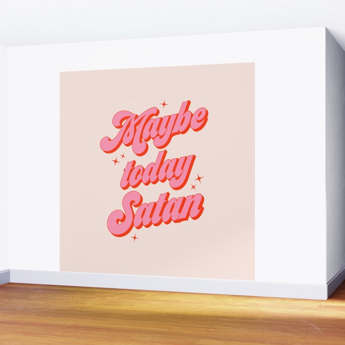 Maybe today Satan? Wall Mural Gallery Image 2