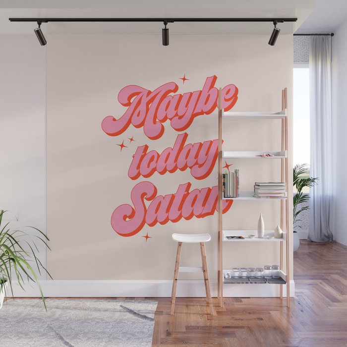 Maybe today Satan? Wall Mural Gallery Image 1