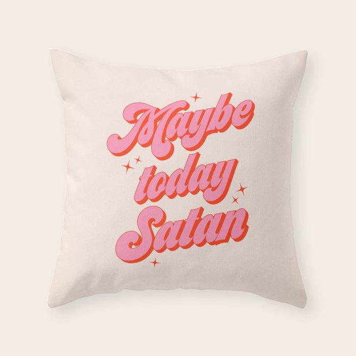 Maybe today Satan? Throw Pillow Gallery Image 6
