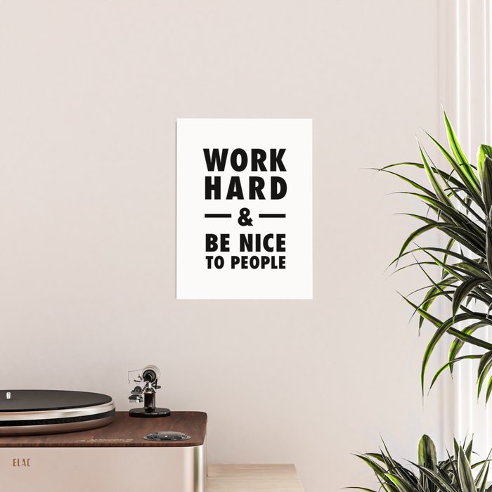 Work hard and be nice to people Poster Gallery Image 2