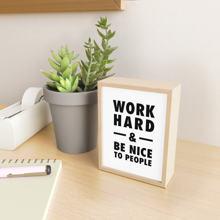 Work hard and be nice to people Mini Art Print Gallery Image 2