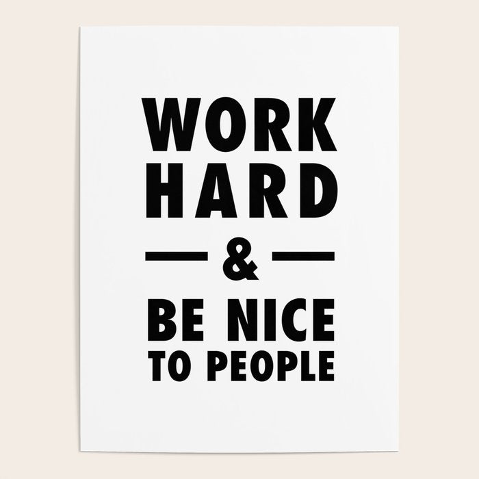 Work hard and be nice to people Poster