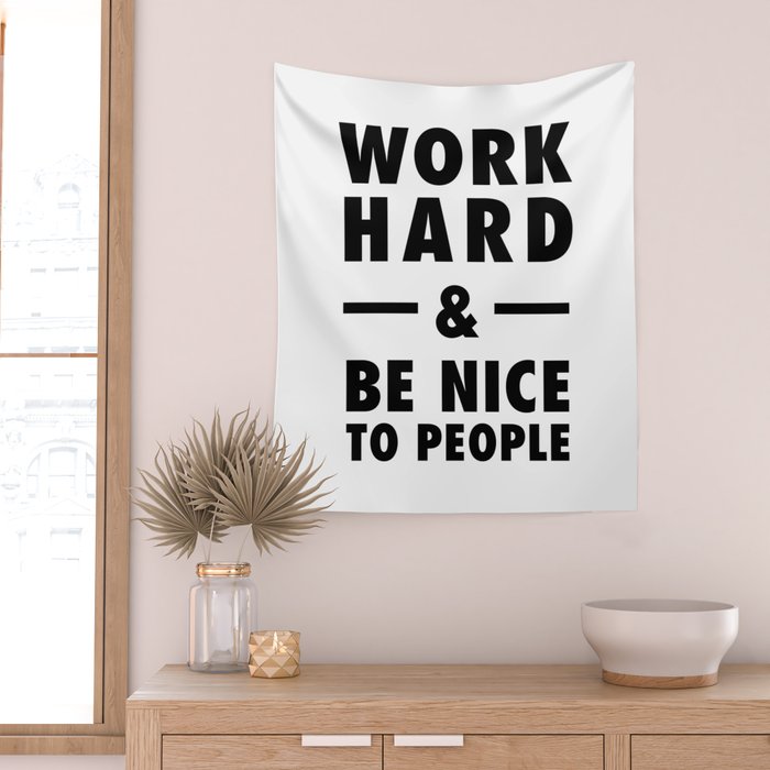Work hard and be nice to people Wall Tapestry Gallery Image 2