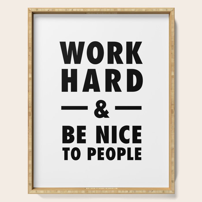 Work hard and be nice to people Serving Tray Gallery Image 1
