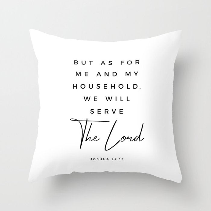Joshua 24 15 Bible Verse Print But As For Me And My House We Will Serve The Lord Scripture Christian Throw Pillow Gallery Image 6