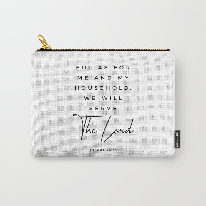 Joshua 24 15 Bible Verse Print But As For Me And My House We Will Serve The Lord Scripture Christian Carry All Pouch Gallery Image 1