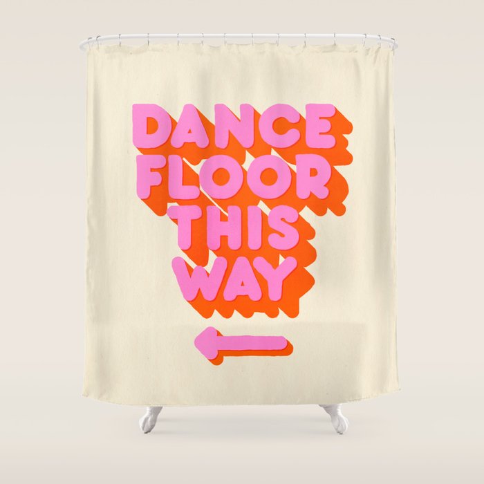 DANCE FLOOR THIS WAY - PINK TYPOGRAPHY Shower Curtain Gallery Image 1