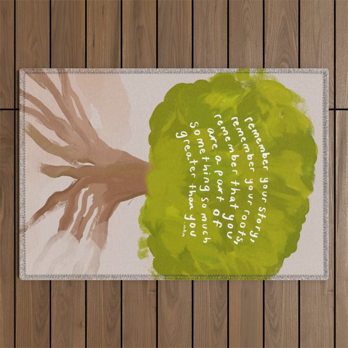 "Remember Your Story, Remember Your Roots, Remember That You Are A Part Of Something So Much Greater Than You." Outdoor Rug Gallery Image 1