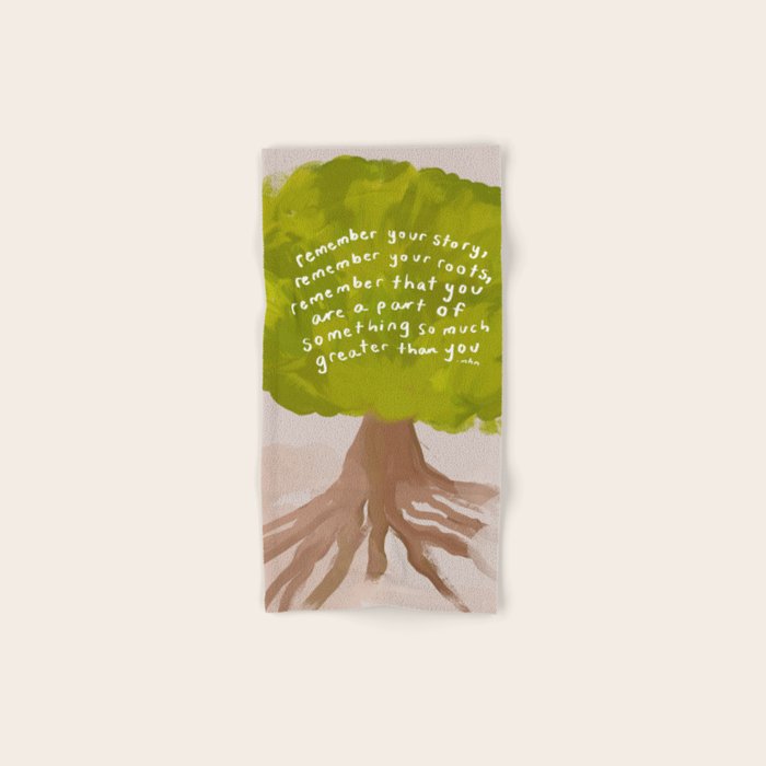"Remember Your Story, Remember Your Roots, Remember That You Are A Part Of Something So Much Greater Than You." Bath Towel Gallery Image 1