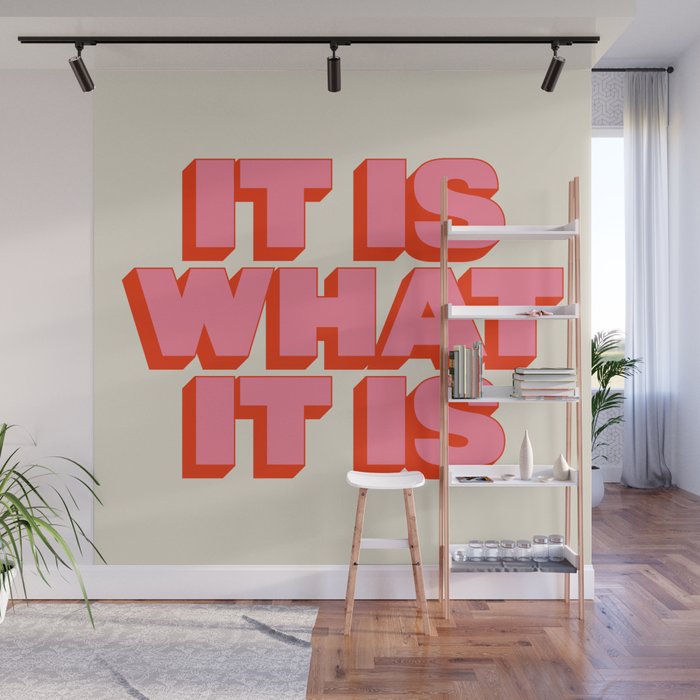 It Is What It Is Wall Mural Gallery Image 1
